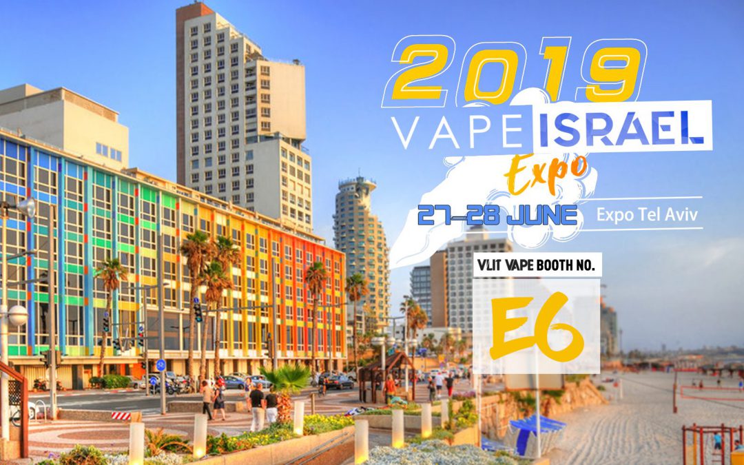 VAPE ISRAEL EXPO 2019 , 27th-28th, JUNE